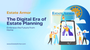 Digital Era of Estate Planning - Estate Armor